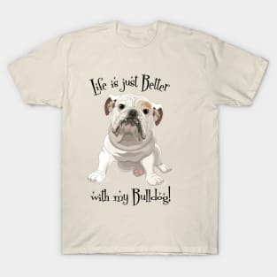 Life is Better with my Bulldog T-Shirt